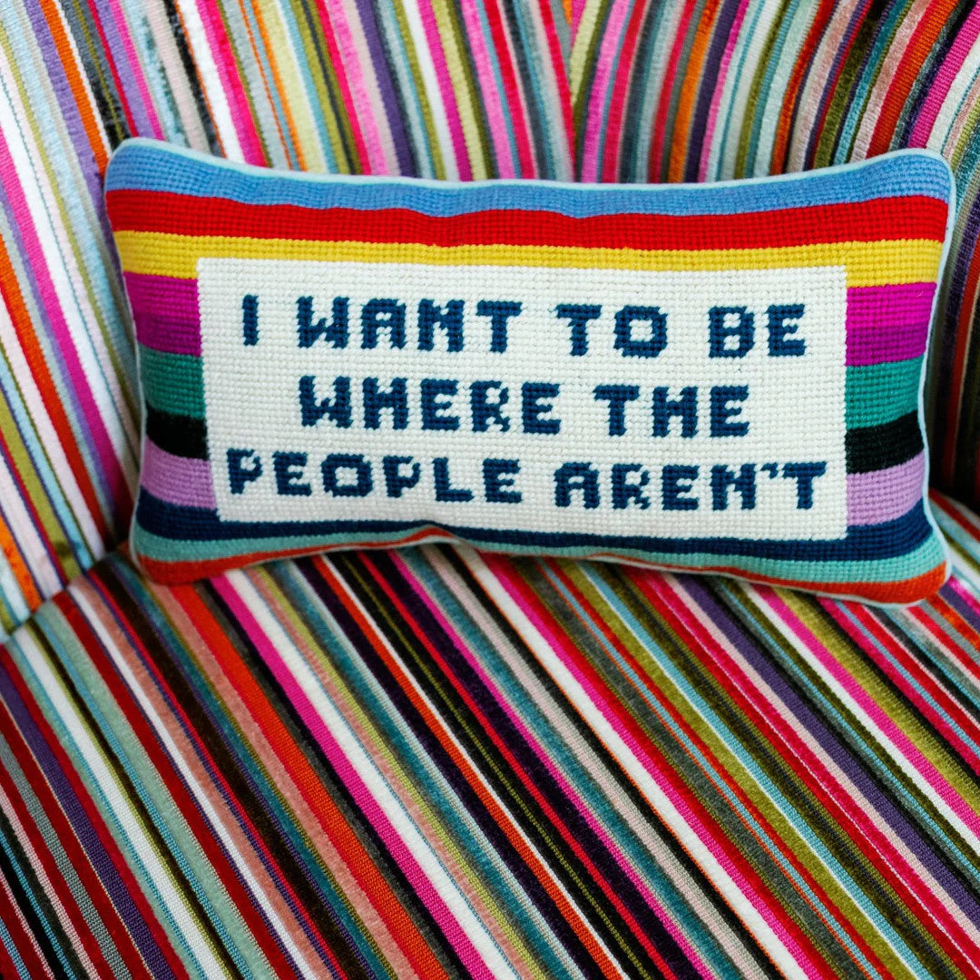 Needlepoint Pillow | I Want to be Where the People Aren't