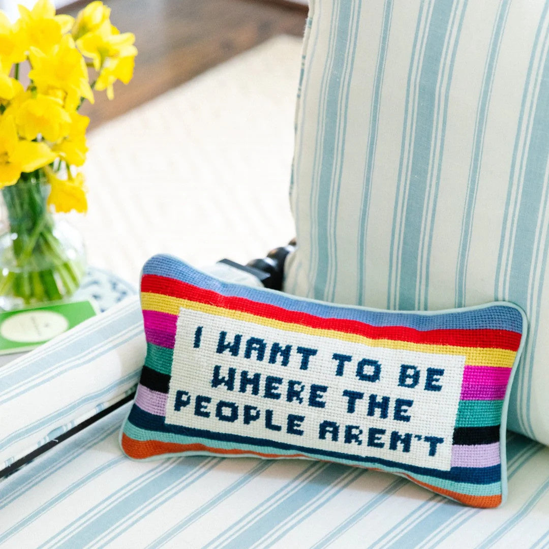 Needlepoint Pillow | I Want to be Where the People Aren't