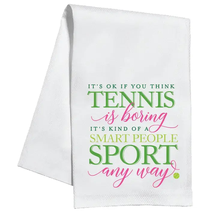 Kitchen Towel It's Ok If You Think Tennis Is Boring