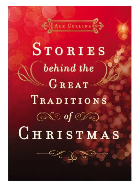 Stories Behind the Great Traditions of Christmas